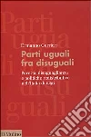 Parti uguali fra disuguali. Povertà, disuguaglianza e politiche redistributive nell'Italia di oggi libro