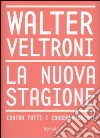 La nuova stagione. Contro tutti i conservatorismi libro