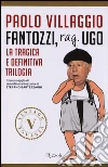 Fantozzi, Rag. Ugo. La tragica e definitiva trilogia libro