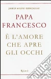 È l'amore che apre gli occhi libro