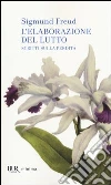 L'elaborazione del lutto L'elaborazione del lutto