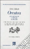 Orestea (Agamennone. Coefore. Eumenidi) Orestea (Agamennone. Coefore. Eumenidi)