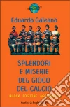Splendori e miserie del gioco del calcio libro