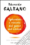 Splendori e miserie del gioco del calcio libro