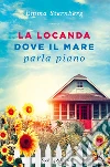 La locanda dove il mare parla piano libro
