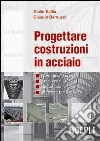 Progettare costruzioni in acciaio. Normativa europea. Stati limite. Sagomario. Software per il calcolo. Con CD-ROM libro