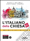 L'italiano della Chiesa. Corso di lingua e cultura per religiosi cattolici. Con CD Audio libro