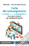L'arte del coinvolgimento. Emozioni e stimoli per cambiare il mondo libro