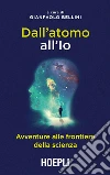 Dall'atomo all'Io libro