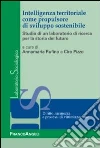 Intelligenza territoriale come propulsore di sviluppo sostenibile. Studio di un laboratorio di ricerca per la storia del futuro Intelligenza territoriale come propulsore di sviluppo sostenibile. Studio di un laboratorio di ricerca per la storia del futuro