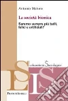 La società bionica. Saremo sempre più belli, felici e artificiali? La società bionica. Saremo sempre più belli, felici e artificiali?