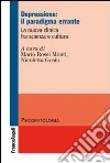 Depressione: il paradigma errante. La nuova clinica fra scienza e cultura Depressione: il paradigma errante. La nuova clinica fra scienza e cultura