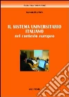 Il sistema universitario italiano nel contesto europeo libro