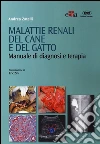 Malattie renali del cane e del gatto. Manuale di diagnosi e terapia libro