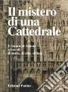 Il mistero di una cattedrale. Il Duomo di Milano: sei secoli di storia, di arte, di fede libro