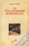 La vita interiore semplificata e ricondotta al suo fondamento libro