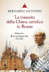 La rinascita della chiesa cattolica in Russia. Memorie di un protagonista 1989-2001 libro