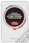 Calcolo e liquidazione di danni, interessi e rivalutazione. Software. Danni, interessi, rivalutazione libro