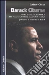 Barack Obama. Come e perché l'America ha scelto un nero alla Casa Bianca libro