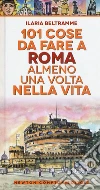 101 cose da fare a Roma almeno una volta nella vita libro
