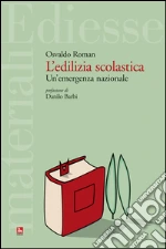 L'edilizia scolastica. Un'emergenza abitativa. Con CD-ROM