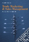 Trade marketing. Relazioni di filiera e strategie commerciali libro