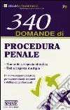 340 domande di procedura penale 340 domande di procedura penale