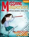 Missioni superiori. Sviluppo competenze grammaticali, lessicali testuali. Con espansione online. Per la Scuola media libro