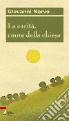 La carità, cuore della chiesa libro