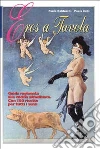 Eros a tavola. Guida ragionata alla cucina afrodisiaca con 180 ricette per tutti i sensi libro