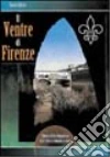 Il ventre di Firenze. Storia della fognatura dall'epoca romana a oggi libro