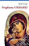 Preghiamo il rosario Preghiamo il rosario