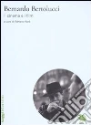 Bernardo Bertolucci. Il cinema e i film Bernardo Bertolucci. Il cinema e i film