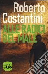 Alle radici del male libro