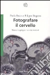 Fotografare il cervello. Neuroimaging e malattie mentali libro