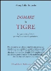 Domare la tigre. Insegnamenti tibetani per migliorare la vita quotidiana libro