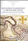 Archeologia medievale a Trezzo sull'Adda. Il sepolcreto longobardo e l'oratorio di san Martino. Le chiese di Santo Stefano e San Michele in Sallianense libro