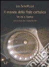 Il mondo della fede cattolica. Verità e forma libro