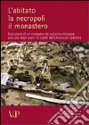 L'abitato, la necropoli, il monastero. Evoluzione di un comparto del suburbio milanese alla luce degli scavi nei cortili dell'Università Cattolica libro