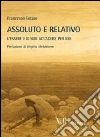 Assoluto e relativo. L'essere e il suo accadere per noi Assoluto e relativo. L'essere e il suo accadere per noi