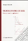 Microeconomia di base. Principi, metodi e applicazioni libro