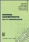 Giustizia amministrativa. Casi di giurisprudenza libro