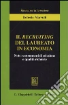 Il recruiting del laureato in economia. Note su strumenti di selezione e qualità richieste libro