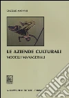 Le aziende culturali. Modelli manageriali libro
