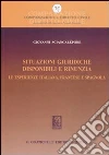 Situazioni giuridiche. Disponibili e rinunzia. Le esperienze italiana, francese e spagnola libro