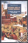 Storia delle cose banali. La nascita del consumo in Occidente libro