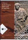 Il Museo archeologico nazionale di Aquileia libro