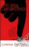 Il dito dell'anarchico. Storia dell'uomo che sognava di uccidere Mussolini libro