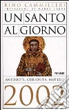 Un santo al giorno. Aneddoti, curiosità, notizie 2002 libro