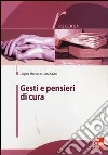 Gesti e pensieri di cura libro